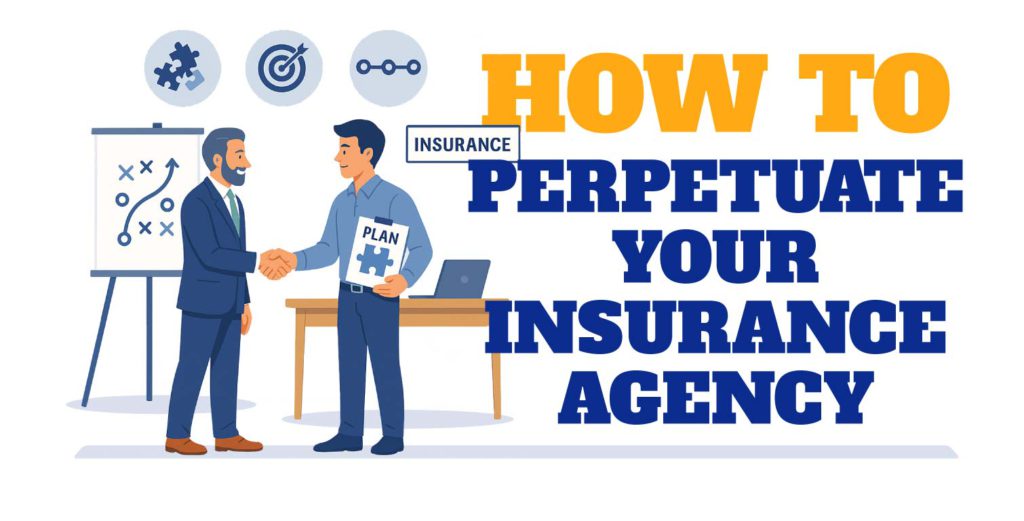 How to Perpetuate Your Insurance Agency